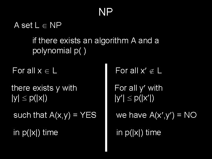 NP A set L NP if there exists an algorithm A and a polynomial