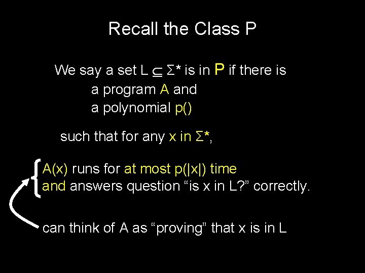 Recall the Class P We say a set L Σ* is in P if