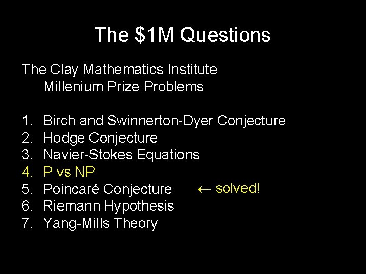 The $1 M Questions The Clay Mathematics Institute Millenium Prize Problems 1. 2. 3.