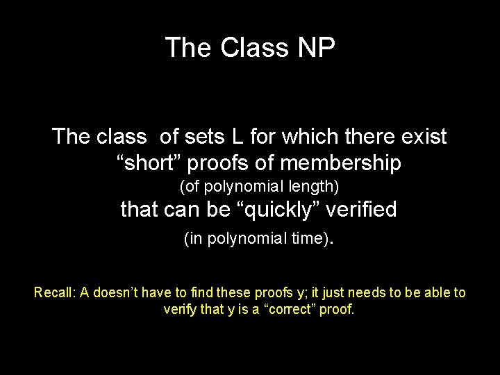 The Class NP The class of sets L for which there exist “short” proofs