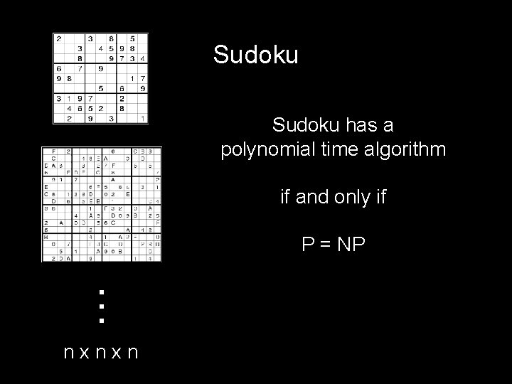 Sudoku has a polynomial time algorithm if and only if . . . P