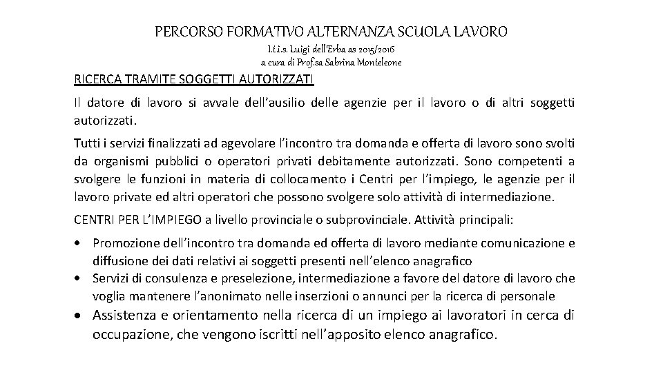 PERCORSO FORMATIVO ALTERNANZA SCUOLA LAVORO I. t. i. s. Luigi dell’Erba as 2015/2016 a