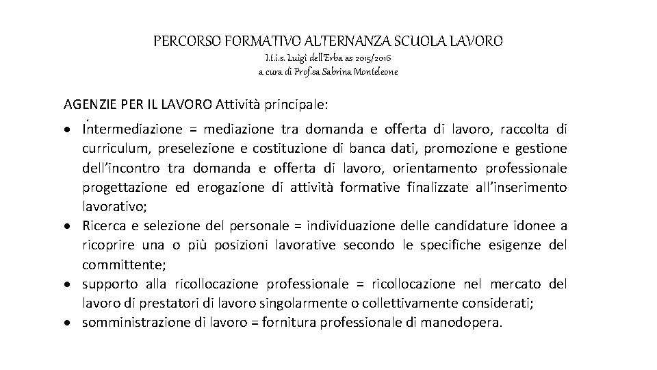 PERCORSO FORMATIVO ALTERNANZA SCUOLA LAVORO I. t. i. s. Luigi dell’Erba as 2015/2016 a