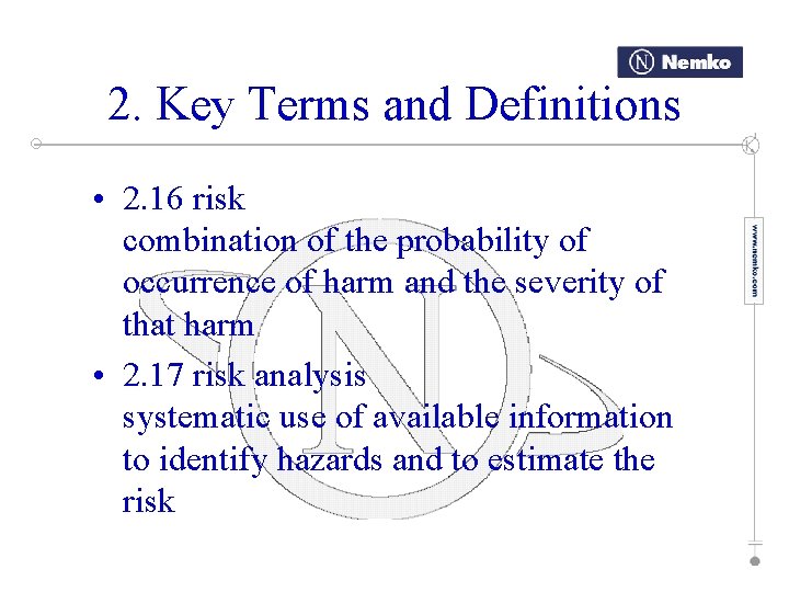 2. Key Terms and Definitions • 2. 16 risk combination of the probability of