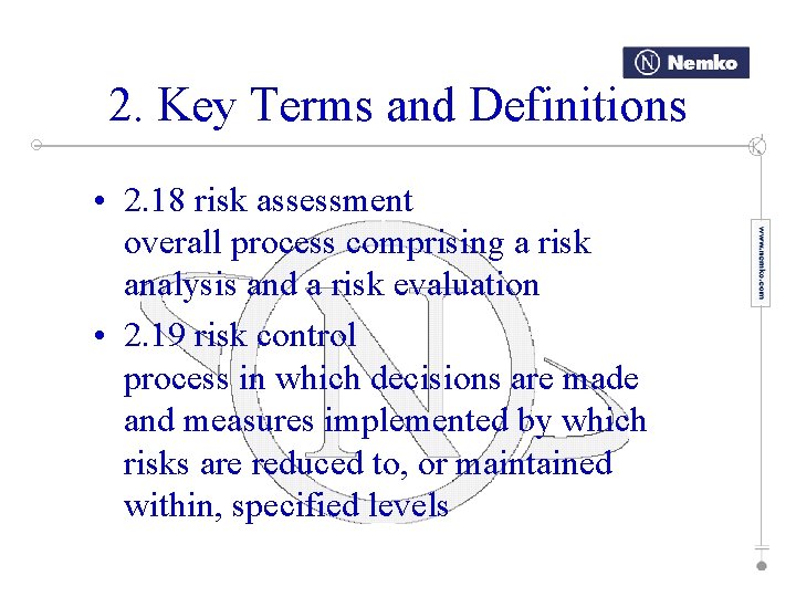 2. Key Terms and Definitions • 2. 18 risk assessment overall process comprising a