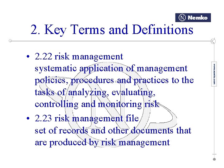 2. Key Terms and Definitions • 2. 22 risk management systematic application of management