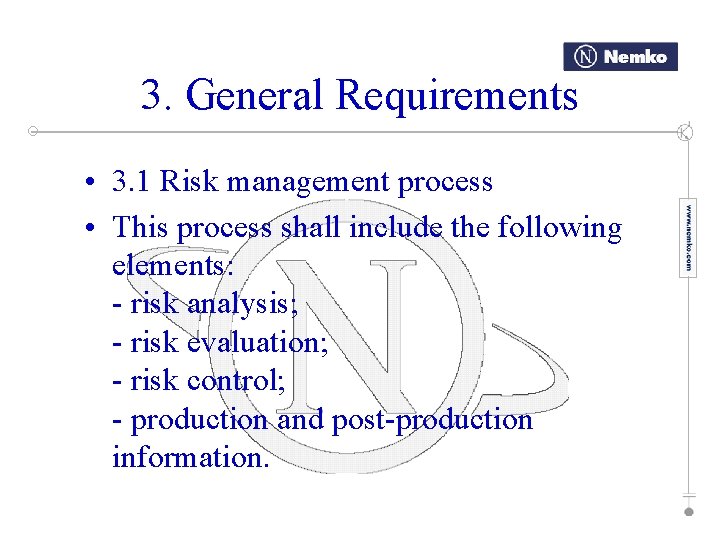 3. General Requirements • 3. 1 Risk management process • This process shall include