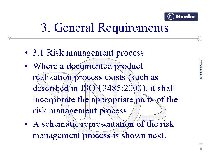 3. General Requirements • 3. 1 Risk management process • Where a documented product