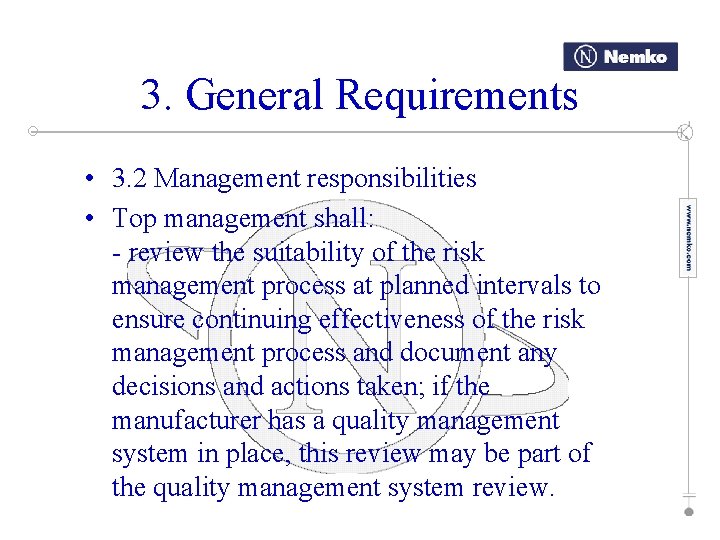 3. General Requirements • 3. 2 Management responsibilities • Top management shall: - review
