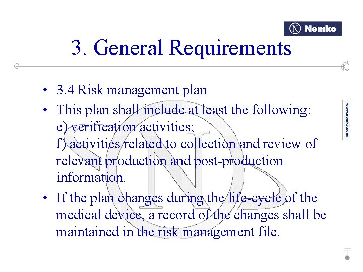 3. General Requirements • 3. 4 Risk management plan • This plan shall include
