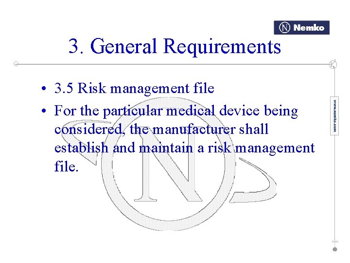 3. General Requirements • 3. 5 Risk management file • For the particular medical