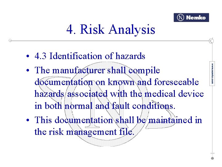 4. Risk Analysis • 4. 3 Identification of hazards • The manufacturer shall compile