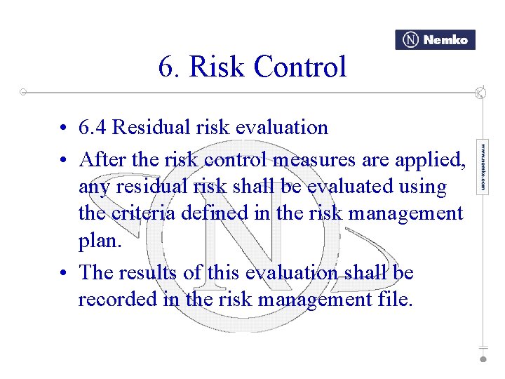 6. Risk Control • 6. 4 Residual risk evaluation • After the risk control