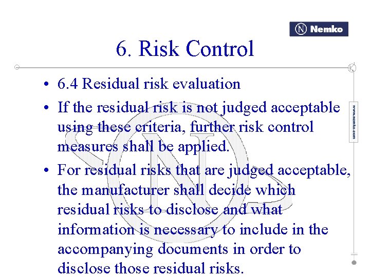 6. Risk Control • 6. 4 Residual risk evaluation • If the residual risk