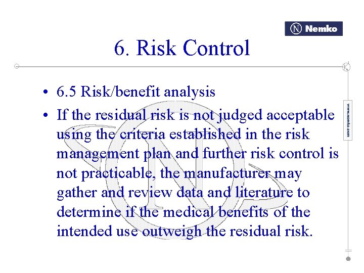 6. Risk Control • 6. 5 Risk/benefit analysis • If the residual risk is