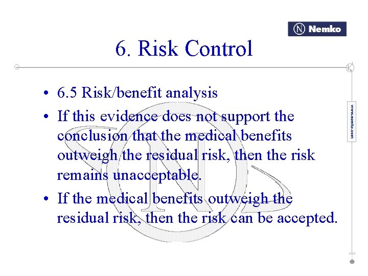 6. Risk Control • 6. 5 Risk/benefit analysis • If this evidence does not