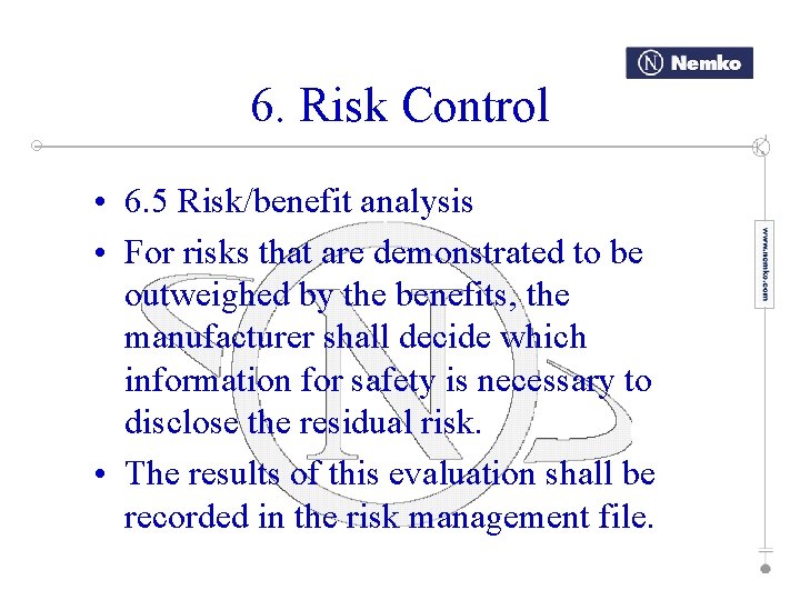 6. Risk Control • 6. 5 Risk/benefit analysis • For risks that are demonstrated