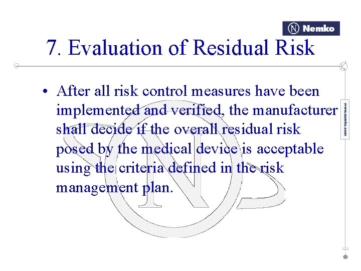 7. Evaluation of Residual Risk • After all risk control measures have been implemented