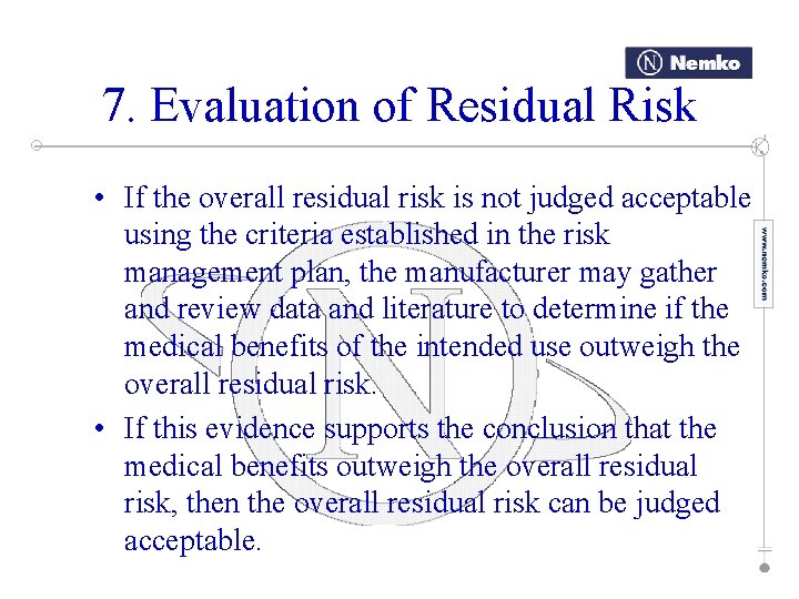 7. Evaluation of Residual Risk • If the overall residual risk is not judged