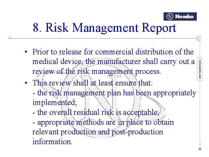 8. Risk Management Report • Prior to release for commercial distribution of the medical