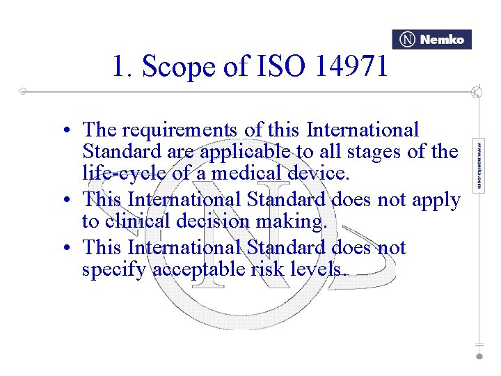 1. Scope of ISO 14971 • The requirements of this International Standard are applicable