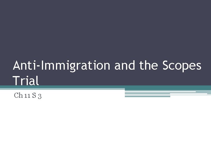 Anti-Immigration and the Scopes Trial Ch 11 S 3 