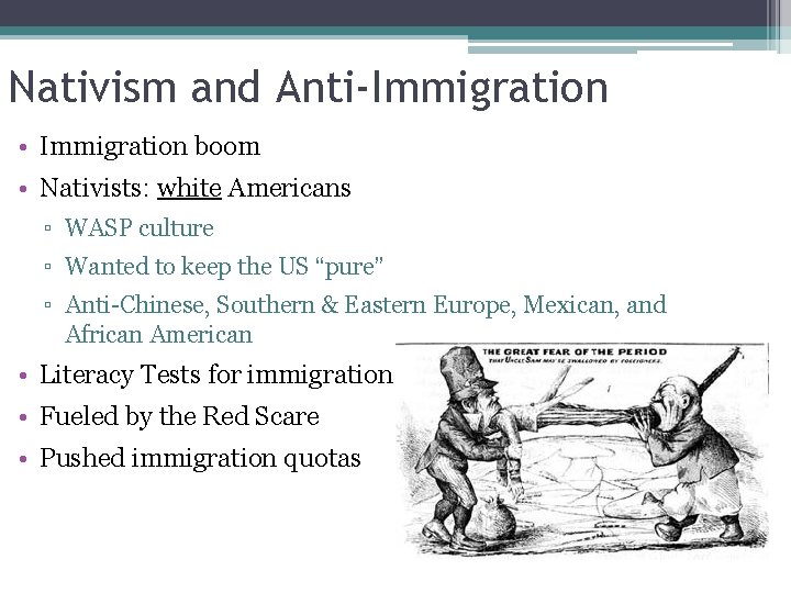 Nativism and Anti-Immigration • Immigration boom • Nativists: white Americans ▫ WASP culture ▫