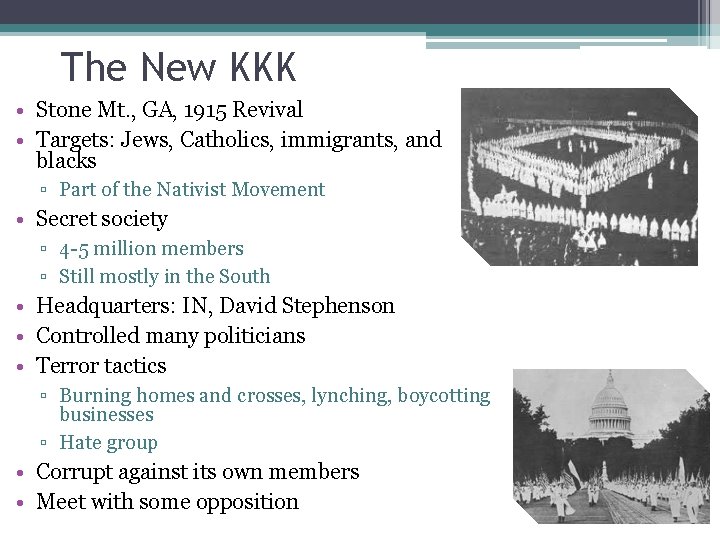 The New KKK • Stone Mt. , GA, 1915 Revival • Targets: Jews, Catholics,