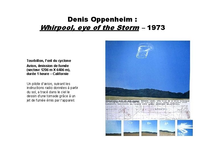 Denis Oppenheim : Whirpool, eye of the Storm – 1973 Tourbillon, l’œil du cyclone