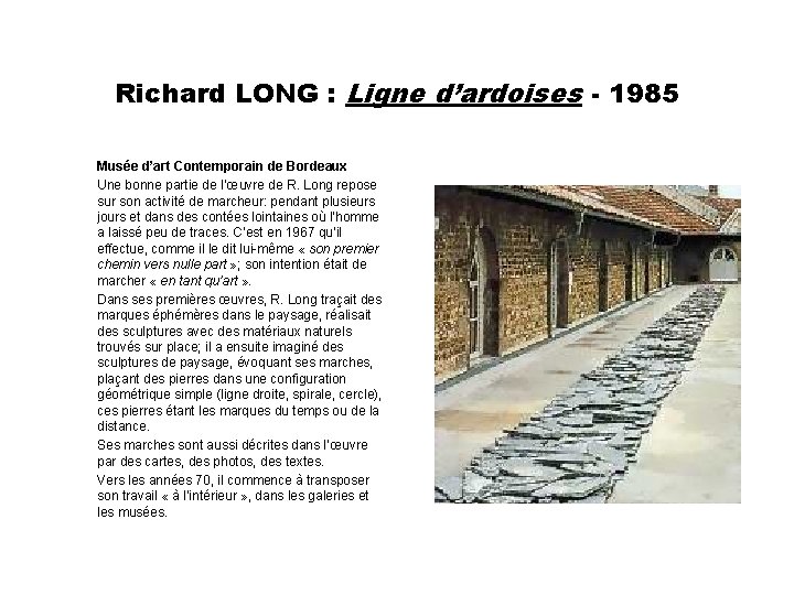 Richard LONG : Ligne d’ardoises - 1985 Musée d’art Contemporain de Bordeaux Une bonne