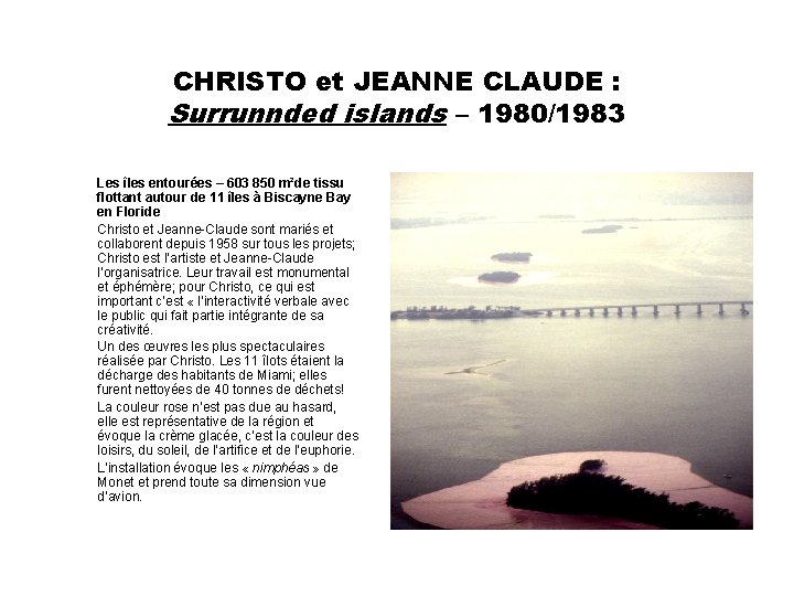 CHRISTO et JEANNE CLAUDE : Surrunnded islands – 1980/1983 Les îles entourées – 603