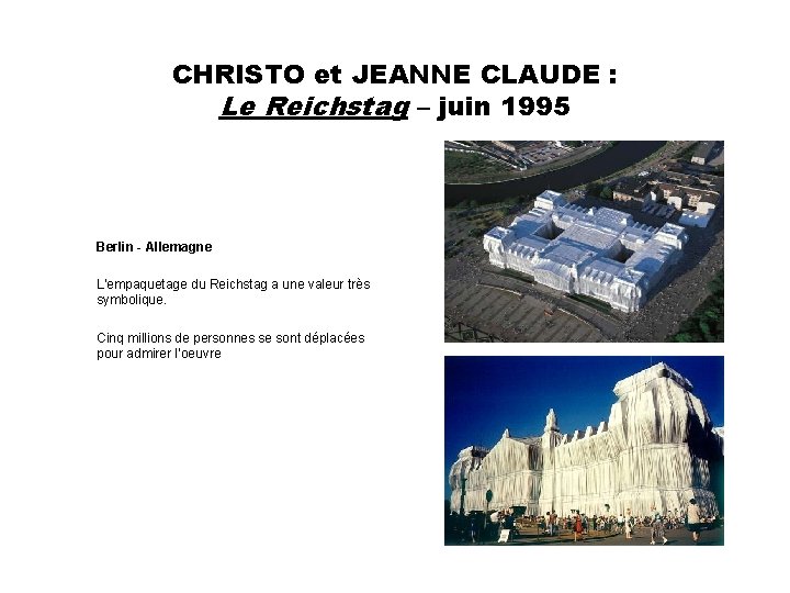 CHRISTO et JEANNE CLAUDE : Le Reichstag – juin 1995 Berlin - Allemagne L’empaquetage