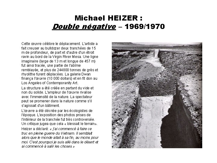 Michael HEIZER : Double négative – 1969/1970 Cette œuvre célèbre le déplacement. L’artiste a