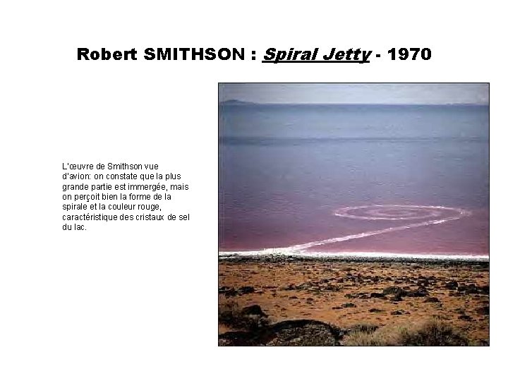 Robert SMITHSON : Spiral Jetty - 1970 L’œuvre de Smithson vue d’avion: on constate