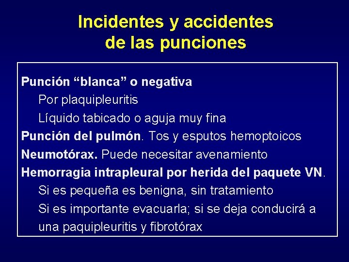 Incidentes y accidentes de las punciones Punción “blanca” o negativa Por plaquipleuritis Líquido tabicado Incidentes y accidentes de las punciones Punción “blanca” o negativa Por plaquipleuritis Líquido tabicado