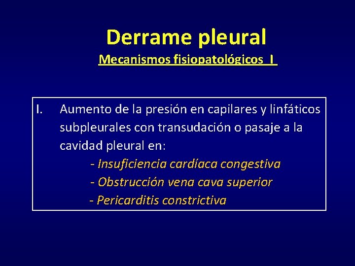 Derrame pleural Mecanismos fisiopatológicos I I. Aumento de la presión en capilares y linfáticos Derrame pleural Mecanismos fisiopatológicos I I. Aumento de la presión en capilares y linfáticos