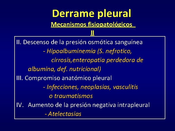 Derrame pleural Mecanismos fisiopatológicos II II. Descenso de la presión osmótica sanguínea - Hipoalbuminemia Derrame pleural Mecanismos fisiopatológicos II II. Descenso de la presión osmótica sanguínea - Hipoalbuminemia