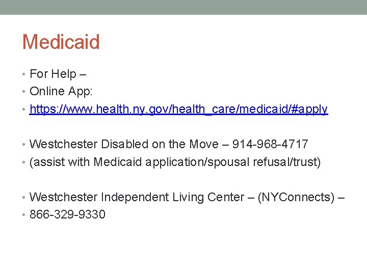 Medicaid • For Help – • Online App: • https: //www. health. ny. gov/health_care/medicaid/#apply