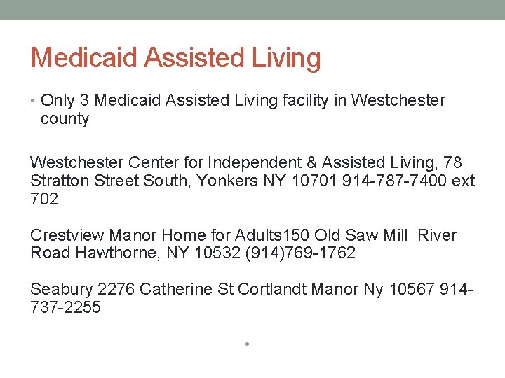 Medicaid Assisted Living • Only 3 Medicaid Assisted Living facility in Westchester county Westchester