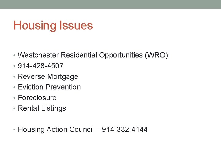 Housing Issues • Westchester Residential Opportunities (WRO) • 914 -428 -4507 • Reverse Mortgage