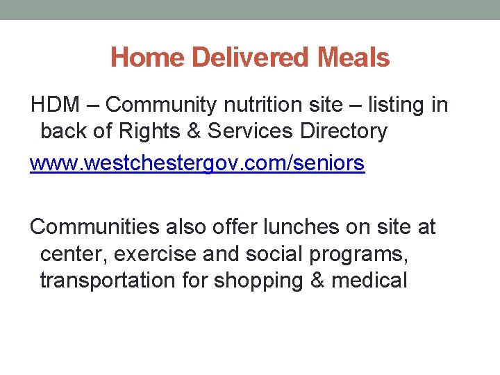 Home Delivered Meals HDM – Community nutrition site – listing in back of Rights