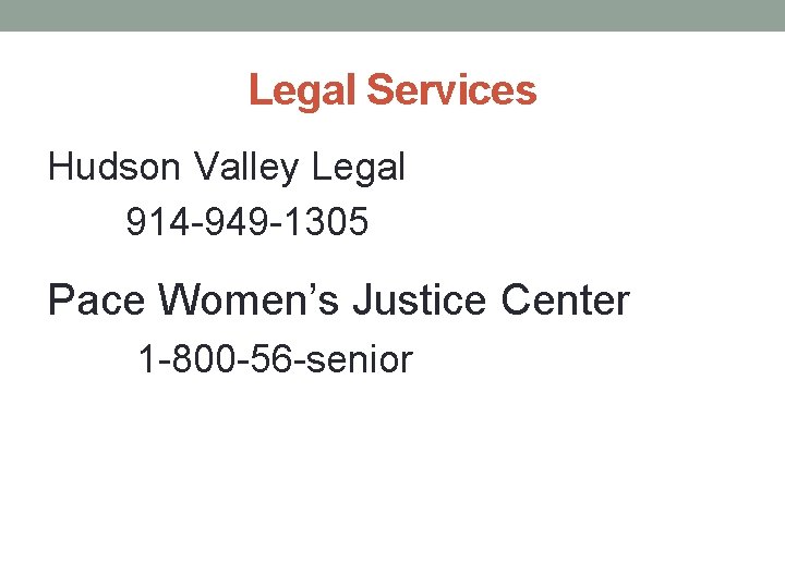 Legal Services Hudson Valley Legal 914 -949 -1305 Pace Women’s Justice Center 1 -800