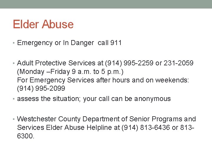 Elder Abuse • Emergency or In Danger call 911 • Adult Protective Services at