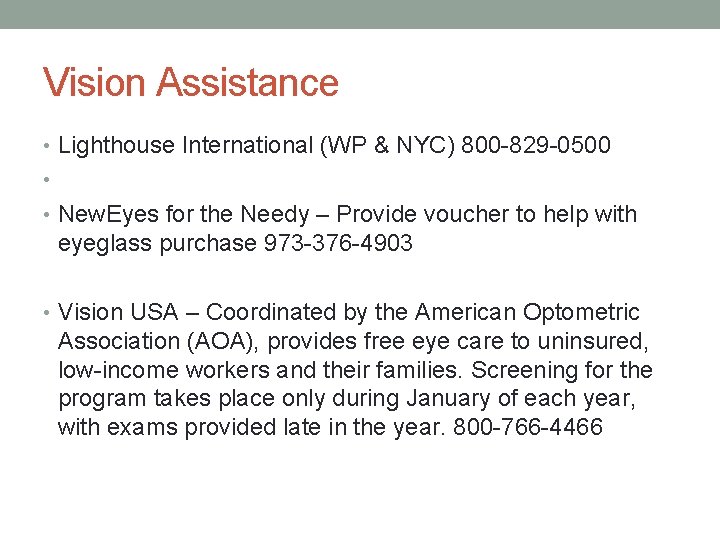 Vision Assistance • Lighthouse International (WP & NYC) 800 -829 -0500 • • New.