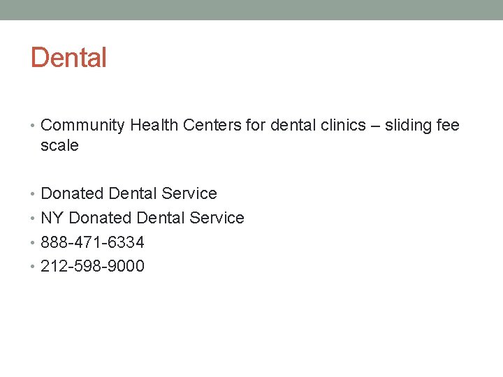 Dental • Community Health Centers for dental clinics – sliding fee scale • Donated