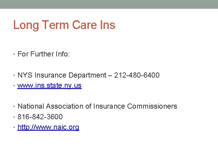 Long Term Care Ins • For Further Info: • NYS Insurance Department – 212