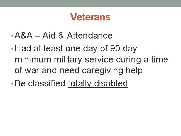 Veterans • A&A – Aid & Attendance • Had at least one day of