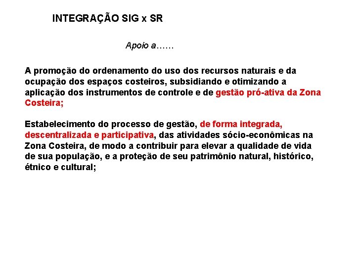 INTEGRAÇÃO SIG x SR Apoio a…… A promoção do ordenamento do uso dos recursos