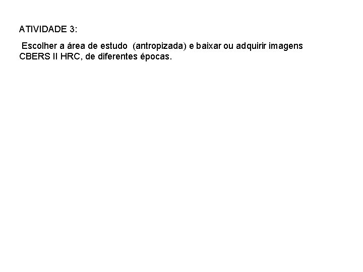 ATIVIDADE 3: Escolher a área de estudo (antropizada) e baixar ou adquirir imagens CBERS