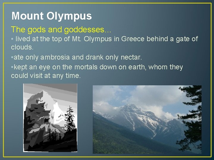 Mount Olympus The gods and goddesses… • lived at the top of Mt. Olympus